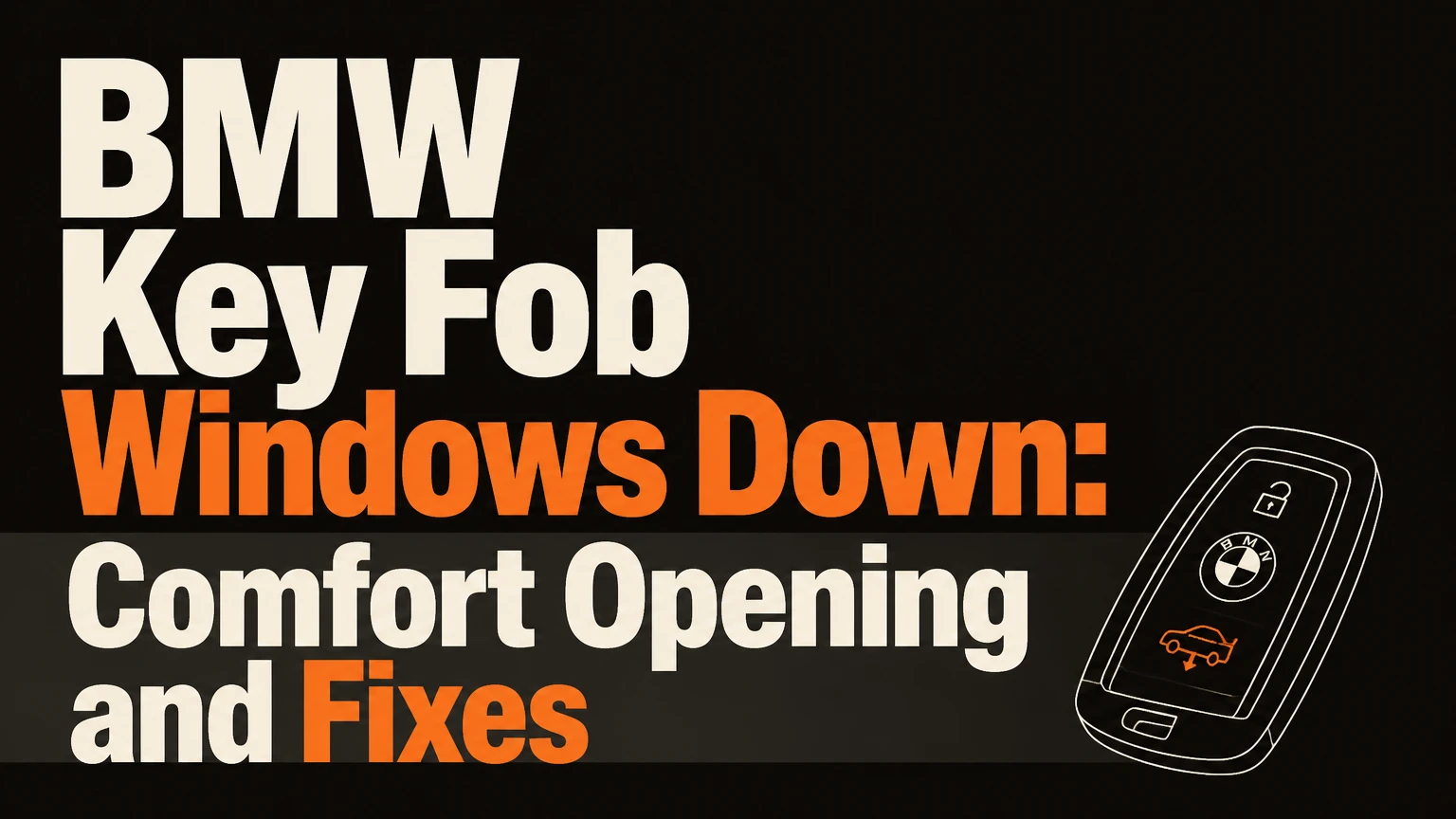 bmw key fob windows down comfort opening and fixes