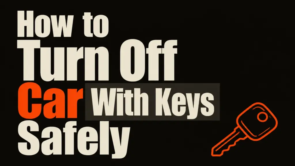 how to turn off car with keys safely